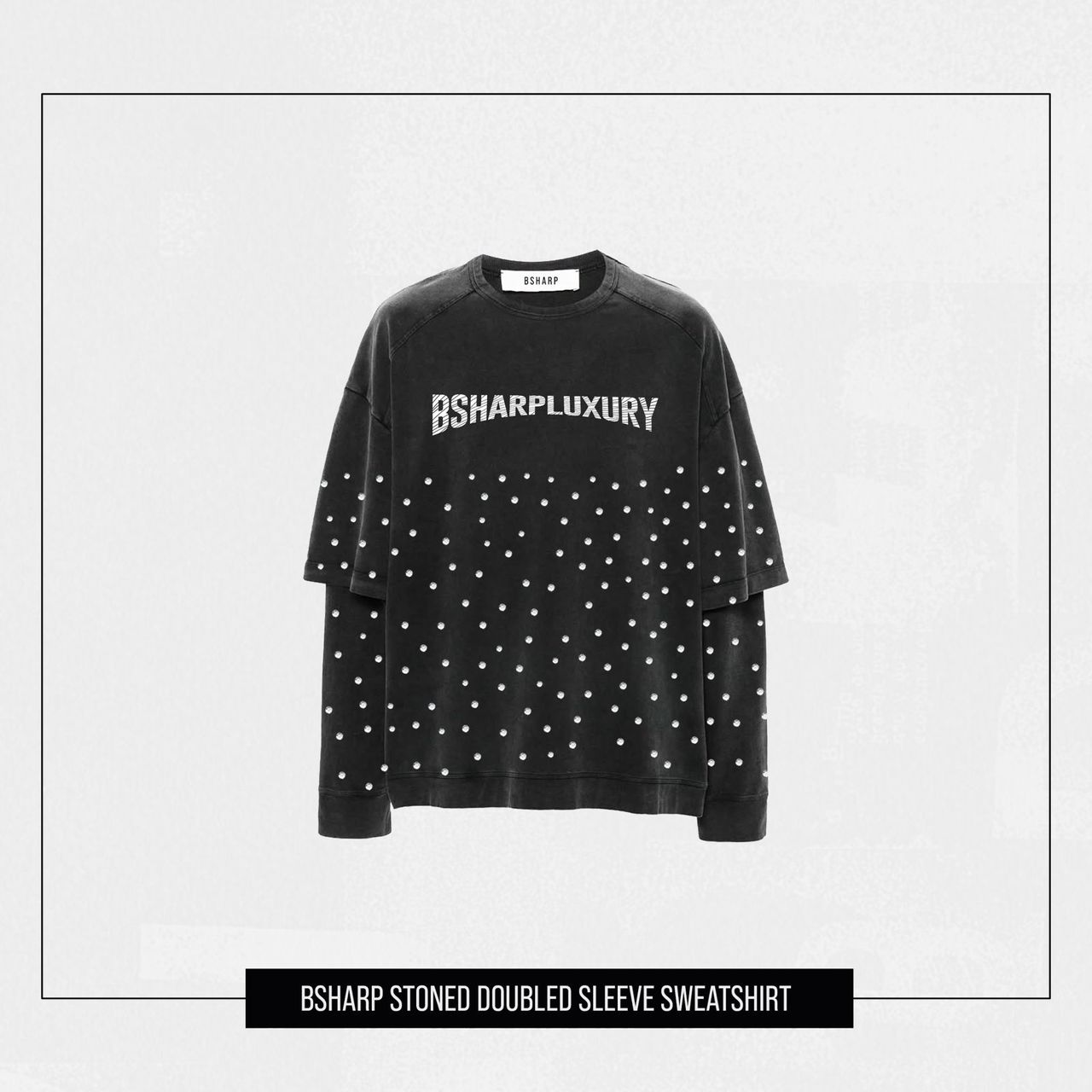 BSHARP Stoned Double Sleeve Sweatshirt bsharpluxury
